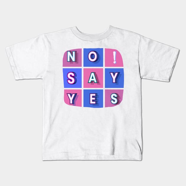 No! Say yes - white letters in colorful boxes in a word composition Kids T-Shirt by PopArtyParty